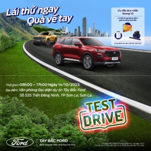 SỰ KIỆN TEST DRIVE “LÁI THỬ NGAY, QUÀ LIỀN TAY” – TÂY BẮC FORD